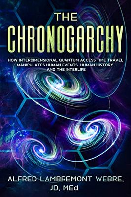 CHRONOGARCHY: Ako interdimenzionálny kvantový prístup v čase manipuluje s ľudskými udalosťami, ľudskou históriou 