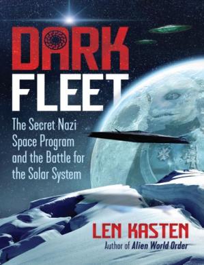 Dark Fleet: The Secret Nazi Space Program and the Battle for the Solar System